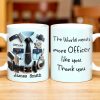 The World Needs More Officer Like You, Thank You - Personalized Custom Coffee Mug - GRAD294_MG