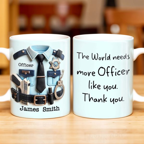 The World Needs More Officer Like You, Thank You - Personalized Custom Coffee Mug - GRAD294_MG
