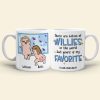 There Are Billion Of Willies In The World But Yours Is My Favorite Personalized Coffee Mug Gift For Couple