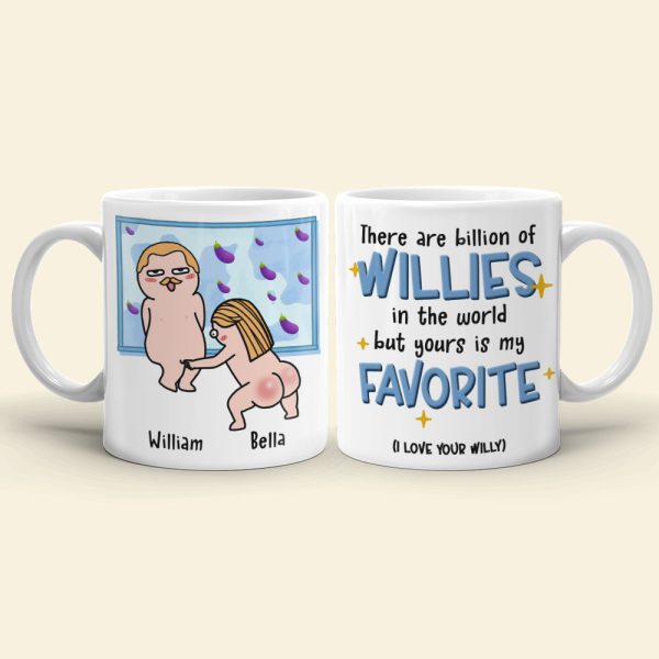 There Are Billion Of Willies In The World But Yours Is My Favorite Personalized Coffee Mug Gift For Couple