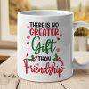 There Is No Greater Gift Than Friendship - Personalized Mug