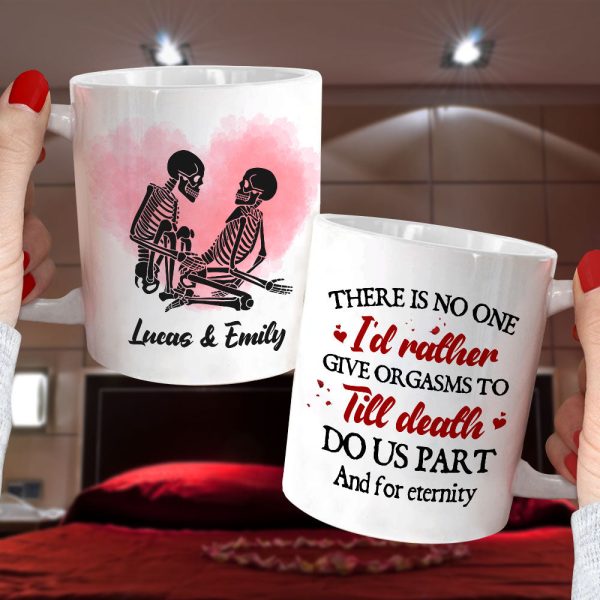 There Is No One I'd Rather Give Orgasms To Till Death - Personalized Skeleton Couple Mug - Gift For Couple
