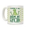 There's No Sign of Intelligent Life on this Planet Coffee Mug
