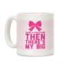 There's Perfection Then There's My Big (Pink) Coffee Mug