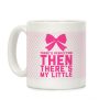 There's Perfection Then There's My Little (Pink) Coffee Mug