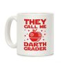 They Call Me Darth Grader Coffee Mug