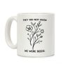 They Did Not Know We Were Seeds Wildflowers Coffee Mug