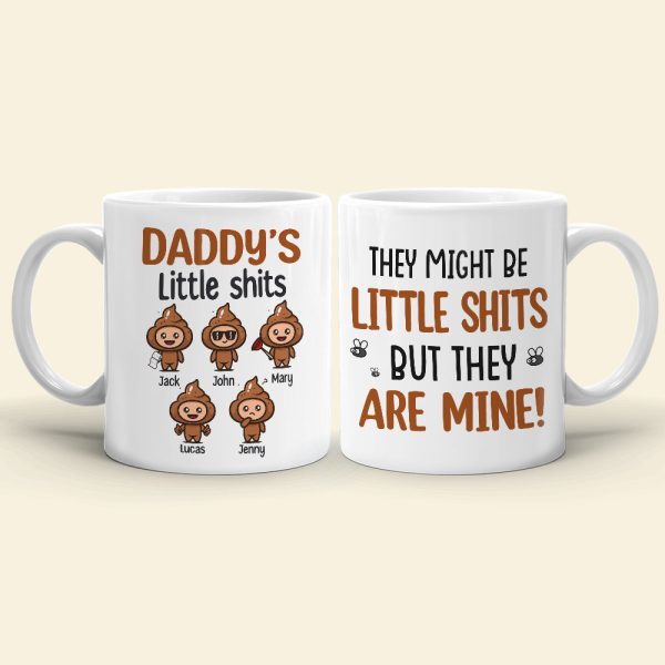 They Might Be Little Shits-Gift For Dad-Personalized Coffee Mug-Dad Coffee Mug