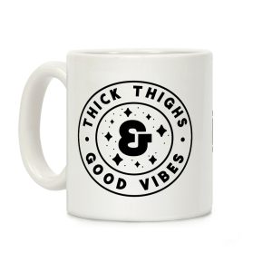 Thick Thighs & Good Vibes Coffee Mug