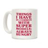Things I have In Common With Supermodels Coffee Mug