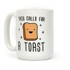 This Calls For A Toast Coffee Mug