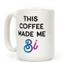 This Coffee Made Me Bi Coffee Mug