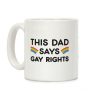 This Dad Says Gay Rights Coffee Mug