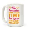 This Feminist Doesn't Have Time For Your Patriarchy Malarkey Coffee Mug