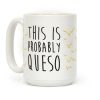 This Is Probably Queso Coffee Mug