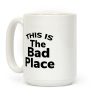 This Is The Bad Place Coffee Mug