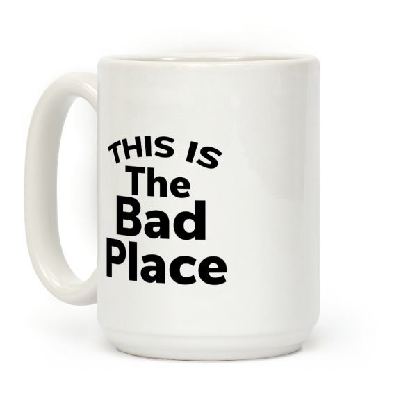 This Is The Bad Place Coffee Mug