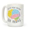 This Is Your Brain On Mugs Coffee Mug