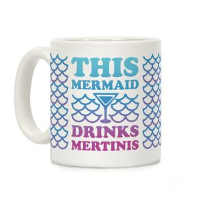 This Mermaid Drinks Mertini Coffee Mug