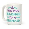 This Mug Belongs to a Mermaid Coffee Mug