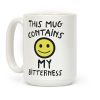 This Mug Contains My Bitterness Coffee Mug