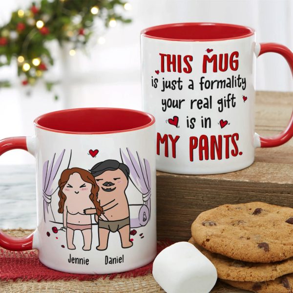 This Mug Is Just Formality Your Real Gift Is In My Pants, Personalized Coffee Mug, Gift For Couple, Valentine's Gifts