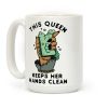 This Queen Keeps Her Hands Clean Coffee Mug