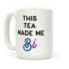 This Tea Made Me Bi Coffee Mug