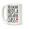 This Teacher Needs a Glass After Class Coffee Mug
