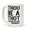 Thou be a Thot - Shakespeare, probably Coffee Mug