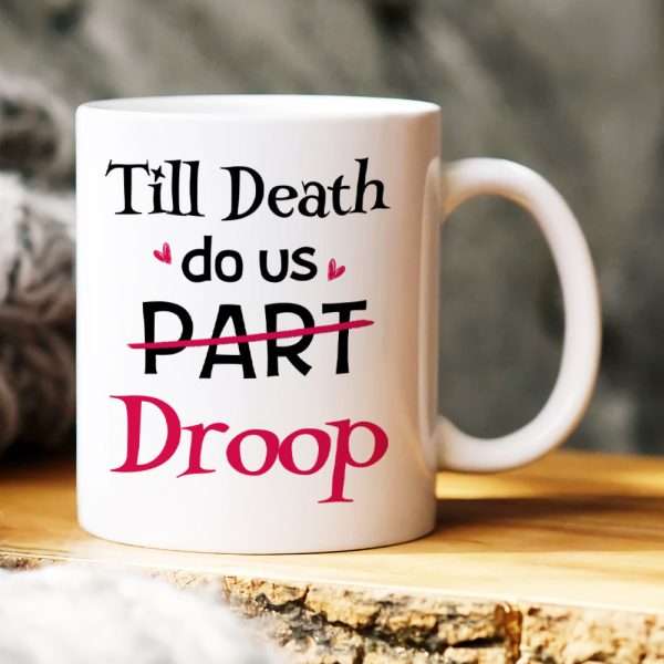 Till Death Do Us Droop, Gift For Couple, Personalized Mug, Funny Couple Mug, Anniversary Gift