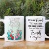 Till We're Old And Senile Then We'll Be New Friends, Personalized White Mug