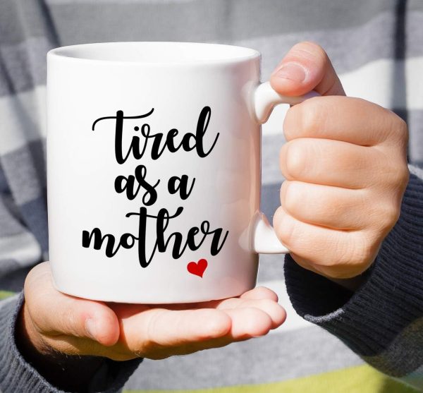 Tired As A Mother Funny Coffee Mug, Mom Humor Gift for Mother Mama, Mothers Day Birthday Christmas Gift for Mom