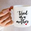Tired As A Mother Funny Coffee Mug, Mom Humor Gift for Mother Mama, Mothers Day Birthday Christmas Gift for Mom