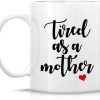 Tired As A Mother Funny Coffee Mug, Mom Humor Gift for Mother Mama, Mothers Day Birthday Christmas Gift for Mom