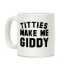 Titties Make Me Giddy Coffee Mug