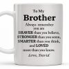 To My Brother, Always Remember You Are Braver, Stronger, Smarter - Personalized Custom Coffee Mug - BST196_MG