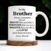 To My Brother, Always Remember You Are Braver, Stronger, Smarter - Personalized Custom Coffee Mug - BST196_MG