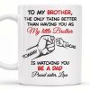 To My Brother, The Only Thing Better Than Having You As My Little Brother - Personalized Custom Coffee Mug - FAM347_MG
