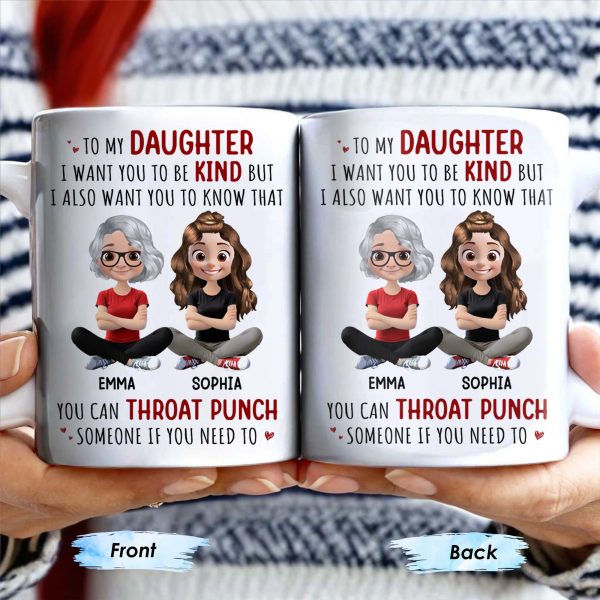 To My Daughter, Be Kind But Throat Punch If Needed - Personalized Custom Coffee Mug - DAU234_MG