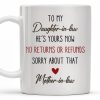 To My Daughter-In-Law, He's Yours Now, No Returns Or Refunds - Personalized Custom Coffee Mug - DILA042_MG