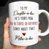To My Daughter-In-Law, He's Yours Now, No Returns Or Refunds - Personalized Custom Coffee Mug - DILA042_MG