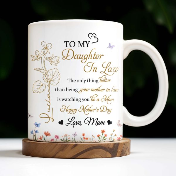 To My Daughter In Law, The Only Thing Better Than Being Your Mother In Law - Personalized Custom Coffee Mug - DAU170_MG