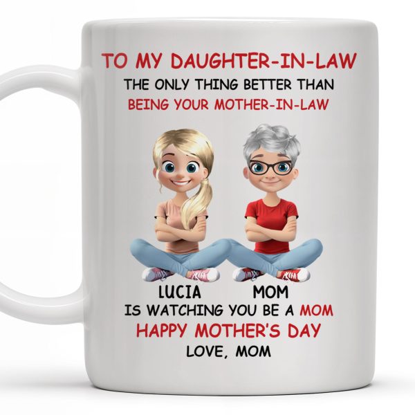 To My Daughter-In-Law The Only Thing Better Than Being Your Mother-In-Law, Mother and Daughter Characters - Personalized Custom Coffee Mug - DAU172_MG