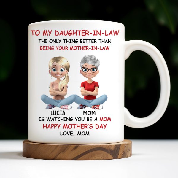 To My Daughter-In-Law The Only Thing Better Than Being Your Mother-In-Law, Mother and Daughter Characters - Personalized Custom Coffee Mug - DAU172_MG