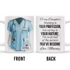 To My Daughter, Nursing Is Your Profession - Personalized Custom Coffee Mug - NUR030_MG