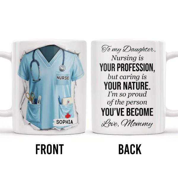 To My Daughter, Nursing Is Your Profession - Personalized Custom Coffee Mug - NUR030_MG