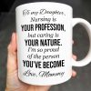 To My Daughter, Nursing Is Your Profession - Personalized Custom Coffee Mug - NUR030_MG