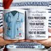To My Daughter, Nursing Is Your Profession - Personalized Custom Coffee Mug - NUR030_MG