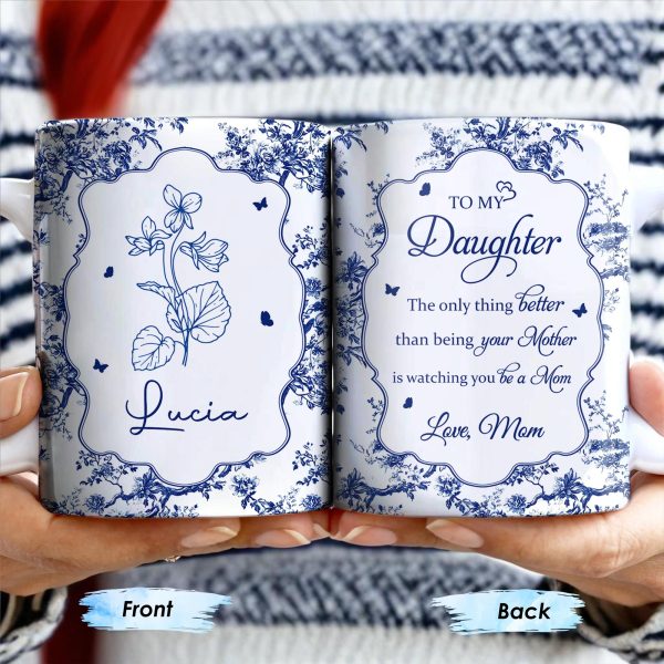 To My Daughter, The Only Thing Better Than Being Your Mother, Floral Pattern and Butterflies - Personalized Custom Coffee Mug - DAU169_MG
